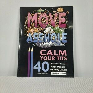 Move A$$hole Calm Your Tits Adult Coloring Book 40 Road Rage Designs